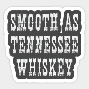 Smooth as Tennessee Whiskey Sticker